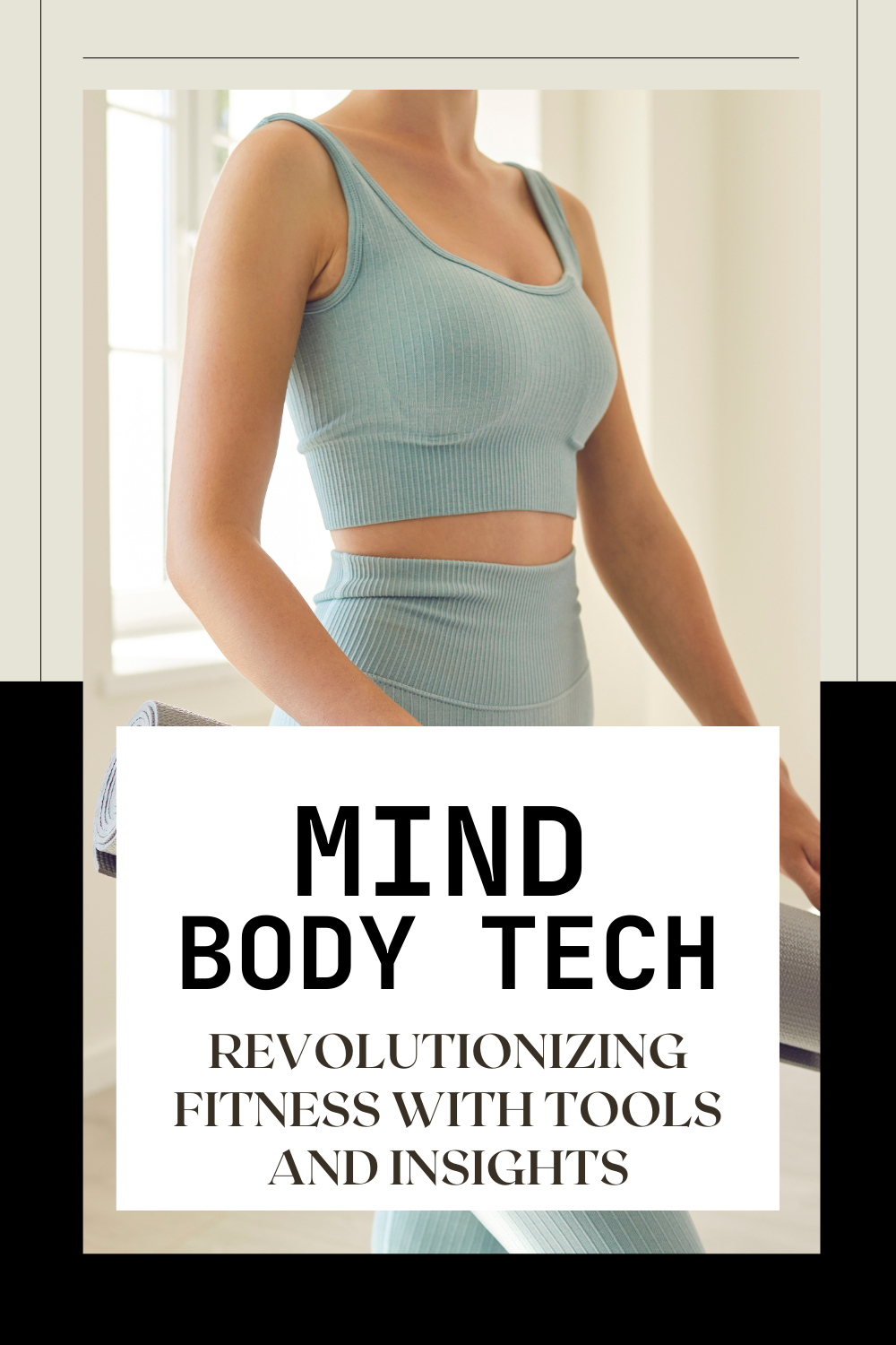 Mind-Body Tech: Revolutionizing Fitness with Tools and Insights